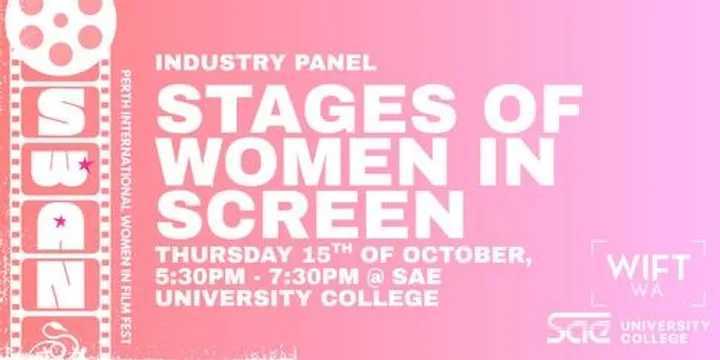 Industry Panel: Stages of Women in Screen - SWAN Perth International Women in Film Festival 2026