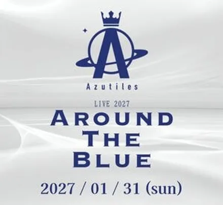 Azutiles LIVE 2027『AROUND THE BLUE』