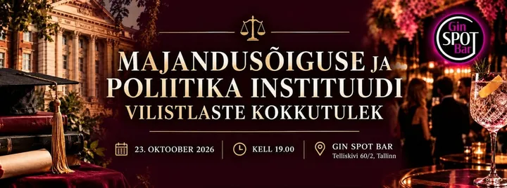🎓 MAJANDUSE, ÕIGUSE JA POLIITIKA INSTITUUDI VILISTLASTE KOKKUTULEK 🥂