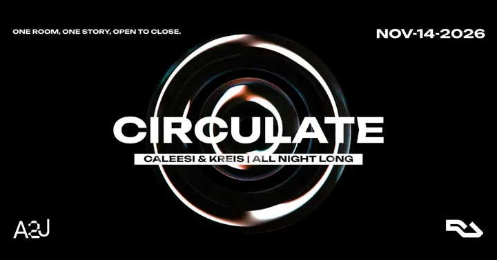 A2J presents CIRCULATE w/ Caleesi & KREIS