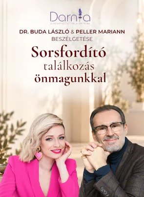 Dr. Buda László és Peller Mariann beszélgetése - Sorsfordító találkozás önmagunkkal