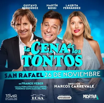 MARTIN BOSSI, GUSTAVO BERMUDEZ y LAURITA FERNANDEZ presentan LA CENA DE LOS TONTOS | SAN RAFAEL