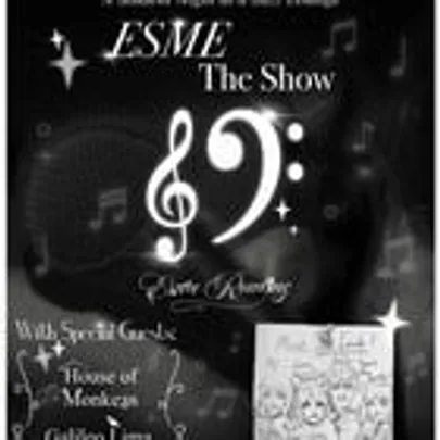 ESME  The Show - Esme Rowling + House of Monkeys + AJ Stanton + Galileo Lima + The Nowadays