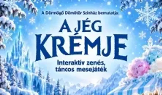 Dörmögő Dömötör Színház: A jég krémje zenés meseelőadás gyerekeknek
