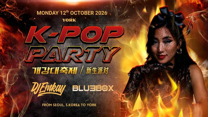 York K-Pop Party - Fire Tour with DJ EMKAY | Monday 12th October