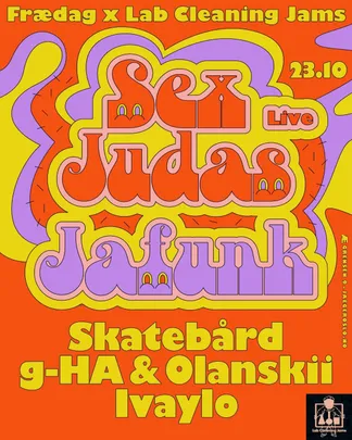 Frædag x LCJ: Jafunk + Sex Judas + Skatebård + G-HA & Olanskii + Ivaylo