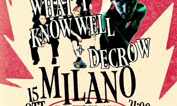 WHAT I KNOW WELL + DECROW - MILANO