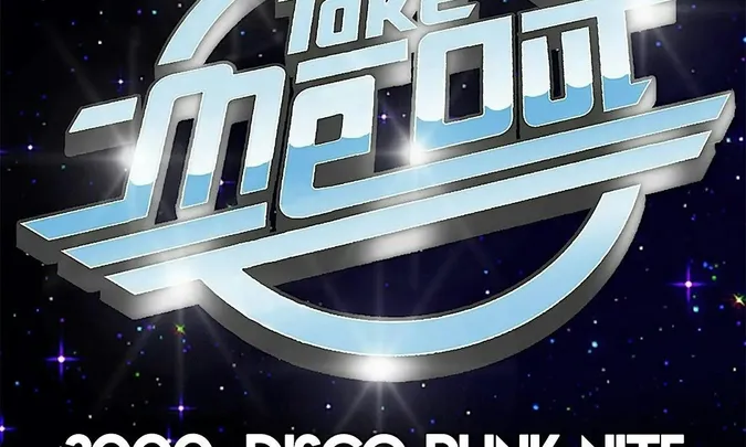 TAKE ME OUT [2000s DISCO PUNK NITE]