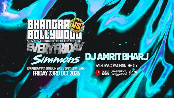 BHANGRA VS BOLLYWOOD : EVERY FRIDAY! | 23.10.26 | SIMMONS HOLBORN