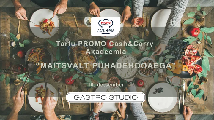 Tartu PROMO Cash&Carry degustatsiooni õhtusöök "Maitsvalt pühadehooaega"