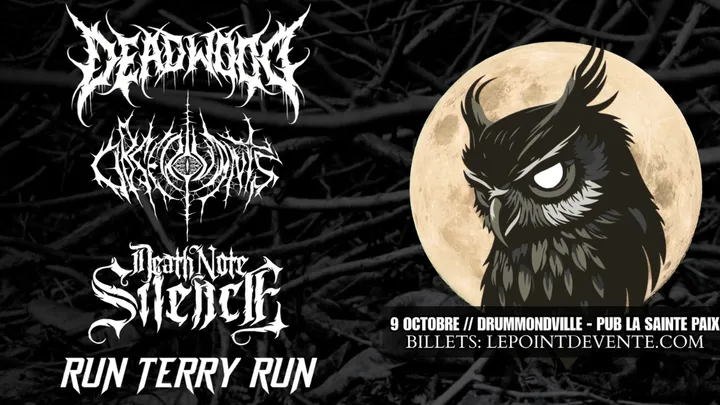 DEADWOOD / OBSERVANTS / DEATH NOTE SILENCE / RUN TERRY RUN @ DRUMMONDVILLE