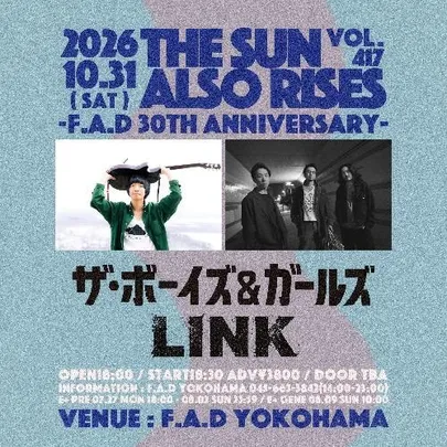 THE SUN ALSO RISES vol.417 -F.A.D 30th Anniversary- THE BOYS&GIRLS / LINK