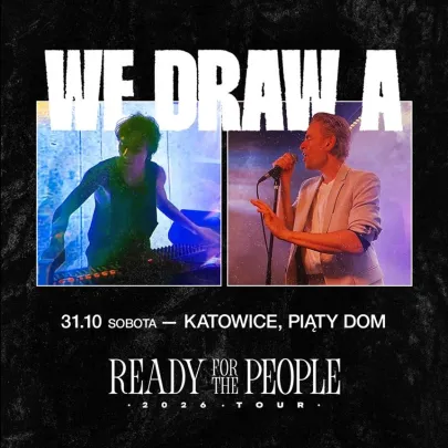 We Draw A | READY FOR THE PEOPLE tour | Piąty Dom | Katowice