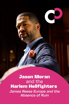 Jason Moran and the Harlem Hellfighters: James Reese Europe and the Absence of Ruin