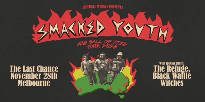 Smacked Youth – Aus Ball of Fire Tour – Melbourne