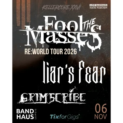 FOOL THE MASSES +  LIARS FEAR + GRIMSCRIBE Kellercore XXVI