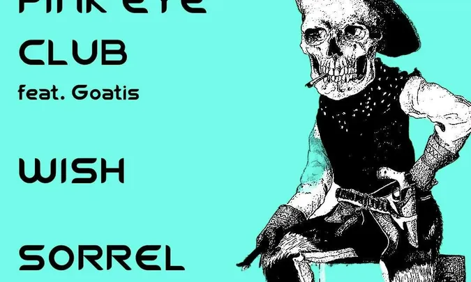Pink Eye Club feat Goatis, Wish, Sorrel
