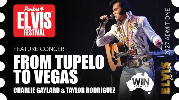 Parkes Elvis Festival 2027 - Feature Concert - From Tupelo to Vegas