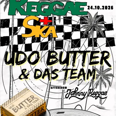 Reggae + Ska - Udo Butter & Das Team Aftershow: Johnny Reggae