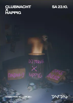 TAPTAB CLUBNACHT PRÄSENTIERT: HAPPIG mit DJ YARAK [DE] | DASHA [CH/ZH] | DMS BOYZ [CH/SH]