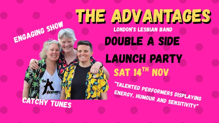 London's lesbian band: The Advantages. Double A-Side Matinee Launch Party