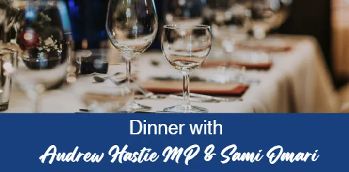 Dinner with Andrew Hastie MP and Sami Omari