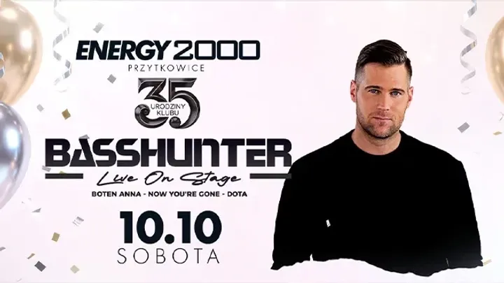 BASSHUNTER- 35 URODZINY ENERGY 2000 PRZYTKOWICE [18+]