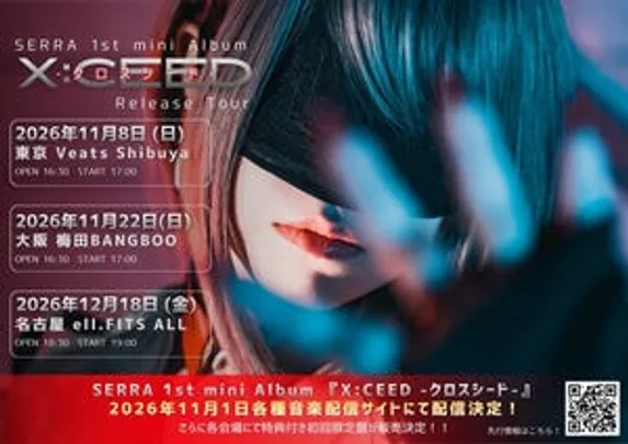 SERRA 『X:CEED』Release Tour [Nagoya]