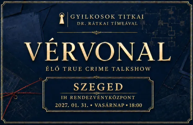 Gyilkosok Titkai - Élő True Crime Talkshow - Vérvonal - Szeged