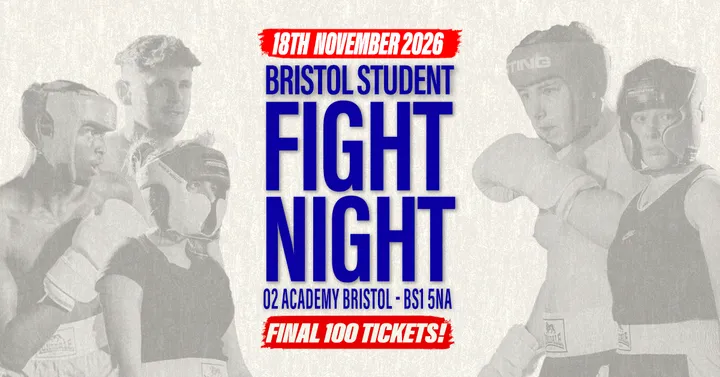 Bristol Student Fight Night - UWE vs UOB - FINAL 100 TICKETS!