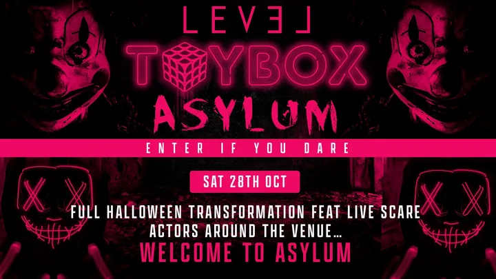 TOYBOX presents…  🩸💀THE ASYLUM 💀🩸 HALLOWEEN SATURDAY  @ LEVEL SUPER CLUB
