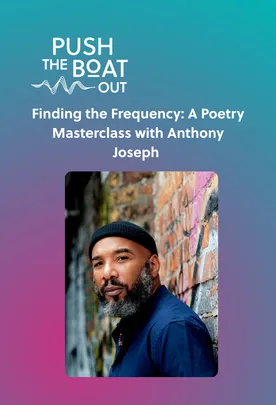 Finding the Frequency of Magic: A Poetry Masterclass with Anthony Joseph