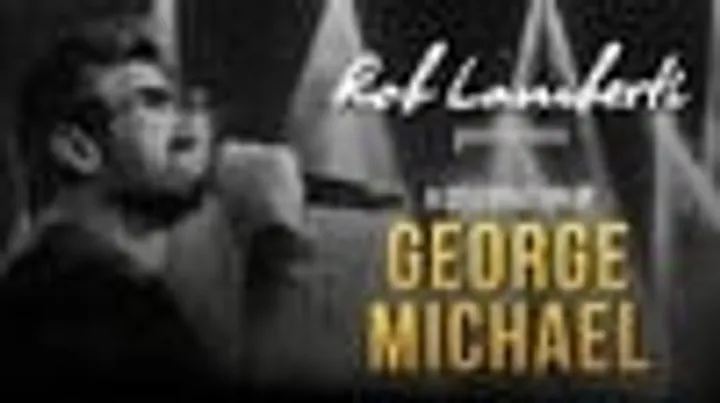 Rob Lamberti presents A Celebration of George Michael