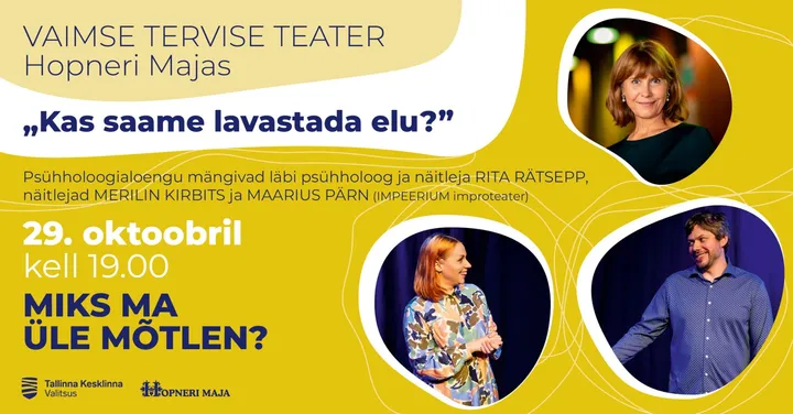 VAIMSE TERVISE TEATER loengusari ''Miks ma üle mõtlen?'' Hopneri Majas