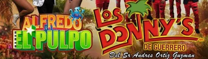 ALFREDO EL PULPO, LOS DONNY´S DE GUERRERO & TROPICAL EL ORIGINAL MAR AZUL