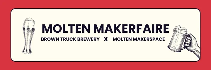 Molten Makerfaire x Brown Truck Brewery (12.27.26)