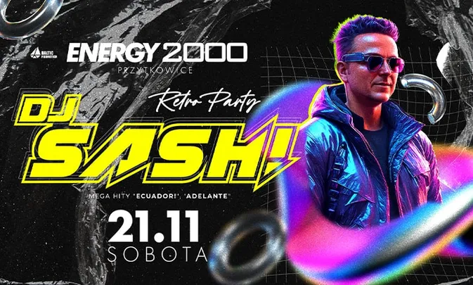 DJ SASH 21.11 ECUADOR - ENERGY 2000 PRZYTKOWICE [18+]