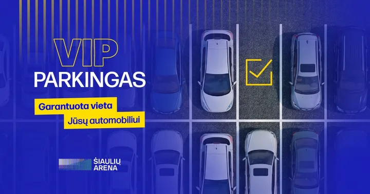 VIP PARKINGAS | ŠIAULIŲ ARENA (ACH šokio spektaklis ''JAUNYSTĖ'')