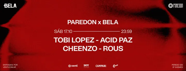 PAREDÓN TECHNO x BELA > TOBI LOPEZ + ACID PAZ + CHEENZO + ROUS