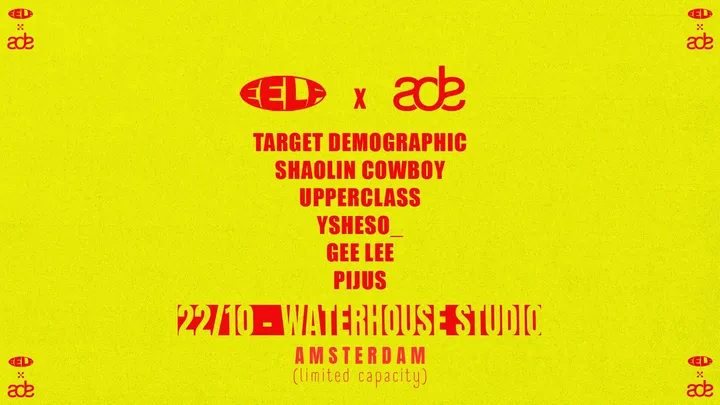 EELF x ADE: Target Demographic, Shaolin Cowboy, GEE LEE, Pijus, upper class and Ysheso_