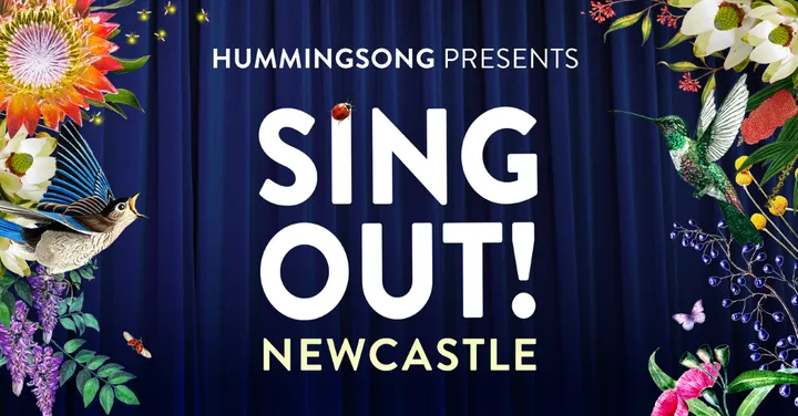 SING OUT! - HUMMINGSONG CHOIRS NEWCASTLE CONCERT