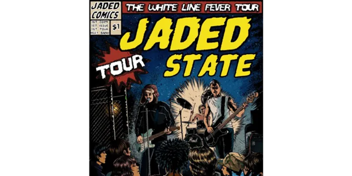 Jaded State "The White Line Fever Tour"