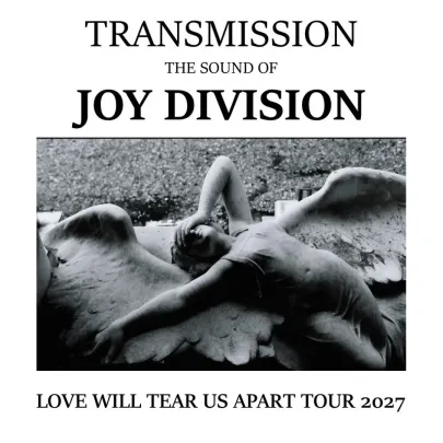TRANSMISSION THE SOUND OF JOY DIVISION LOVE WILL TEAR US APART TOUR 2027