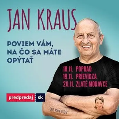 Jan Kraus - POVIEM VÁM, NA ČO SA MÁTE OPÝTAŤ - One man show - Poprad