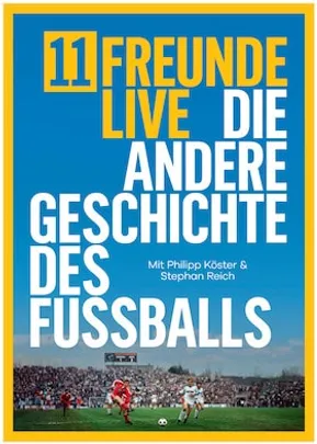 11 Freunde LIVE - Die andere Geschichte des Fußballs  mit Philipp Köster und Stephan Reich