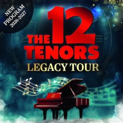 The 12 Tenors - Legacy Tour