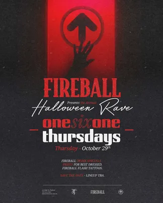 Fireball + onesixone Thursday's Pres. The Annual Halloween Rave