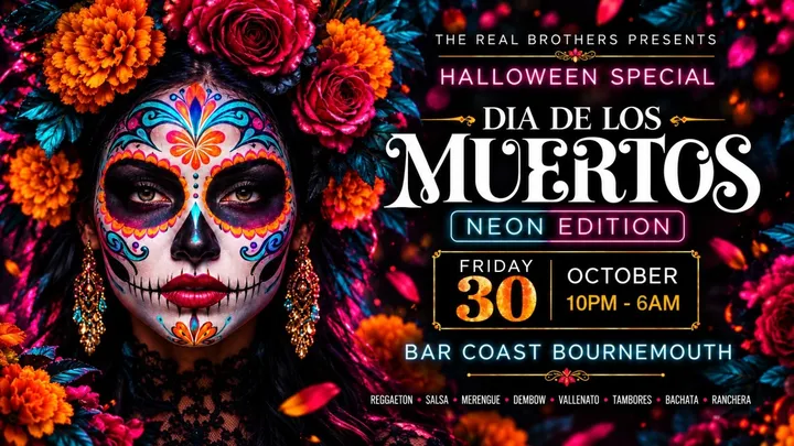 The Real Brothers present: 💀 Día de los Muertos Latin Party | Halloween NEON EDITION Weekend Bournemouth