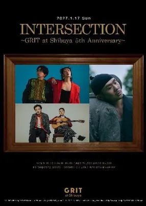 INTERSECTION ～GRIT at Shibuya 5th Anniversary～