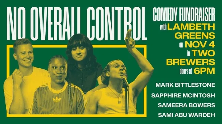 NO OVERALL CONTROL, a Lambeth Green Party Comedy Fundraiser